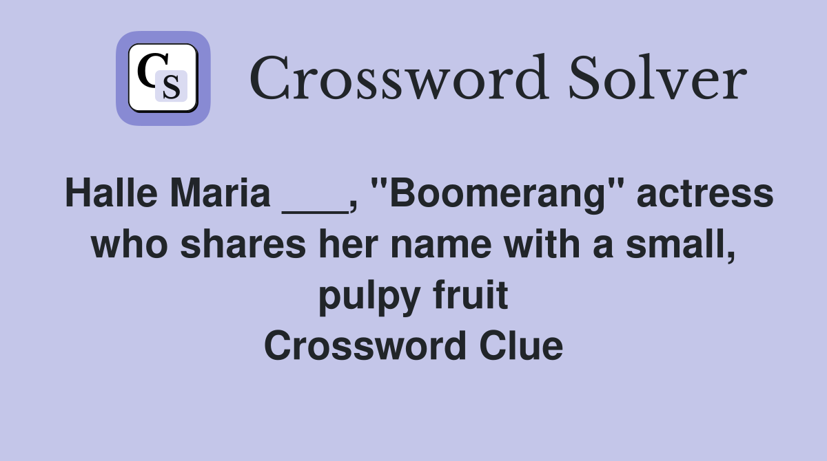 Halle Maria ___, "Boomerang" actress who shares her name with a small